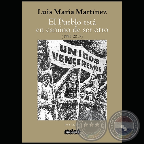 EL PUEBLO ESTÁ EN CAMINO DE SER OTRO (1995-2017) - Autor: LUIS MARÍA MARTÍNEZ - Año 2018